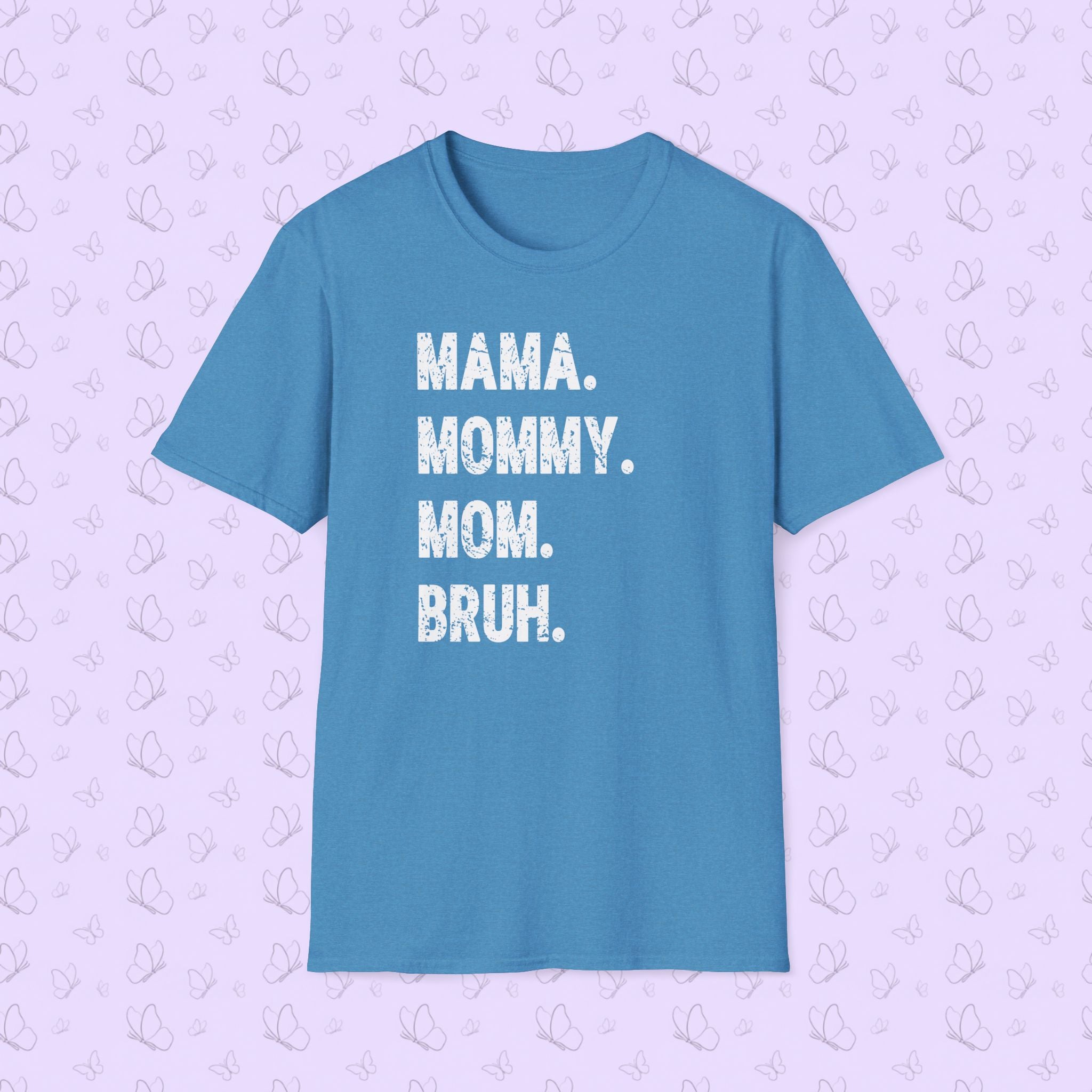 Mama. Mommy. Mom. Bruh. T-Shirt — Funny Mom Title Tee