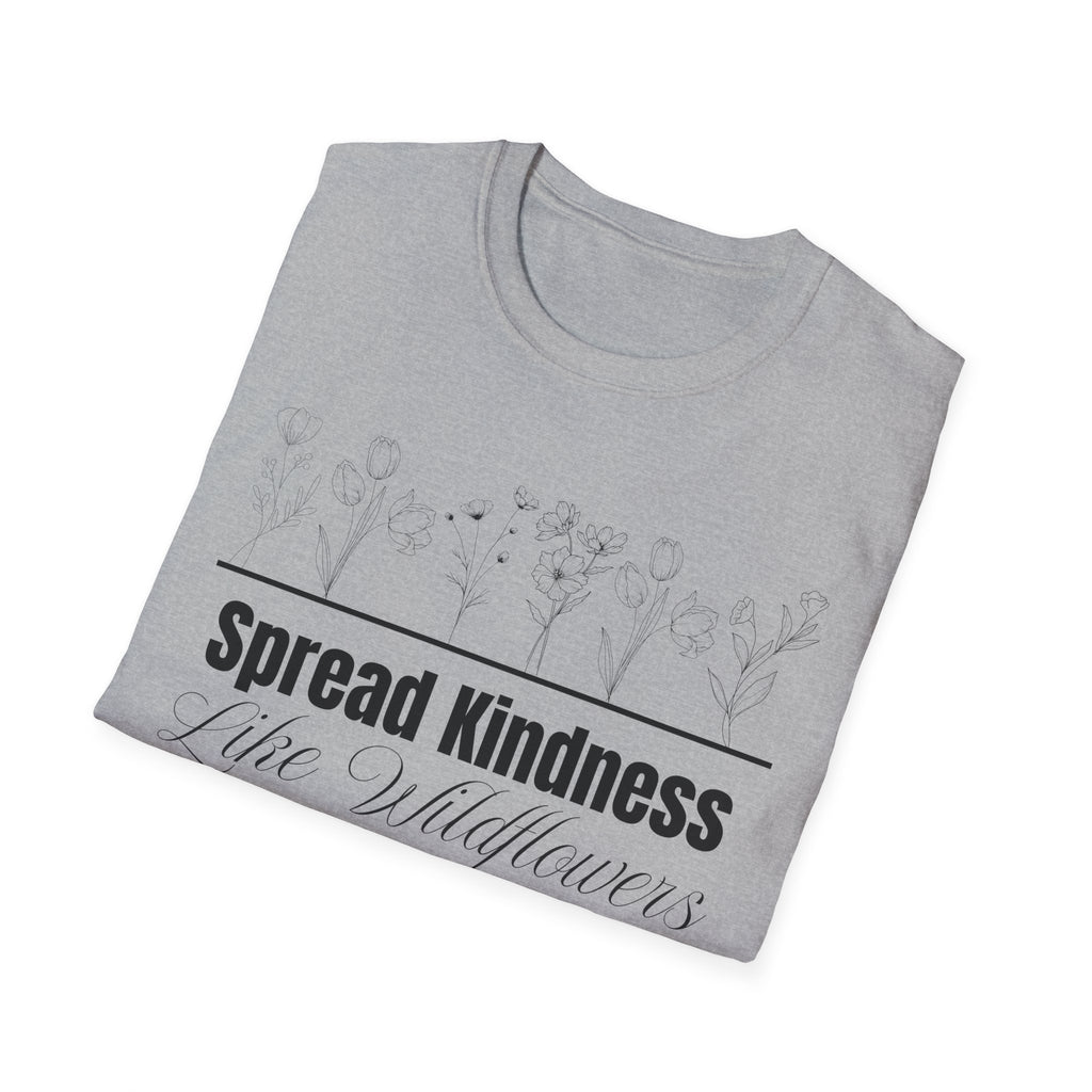 Spread Kindness Like Wildflowers T-Shirt