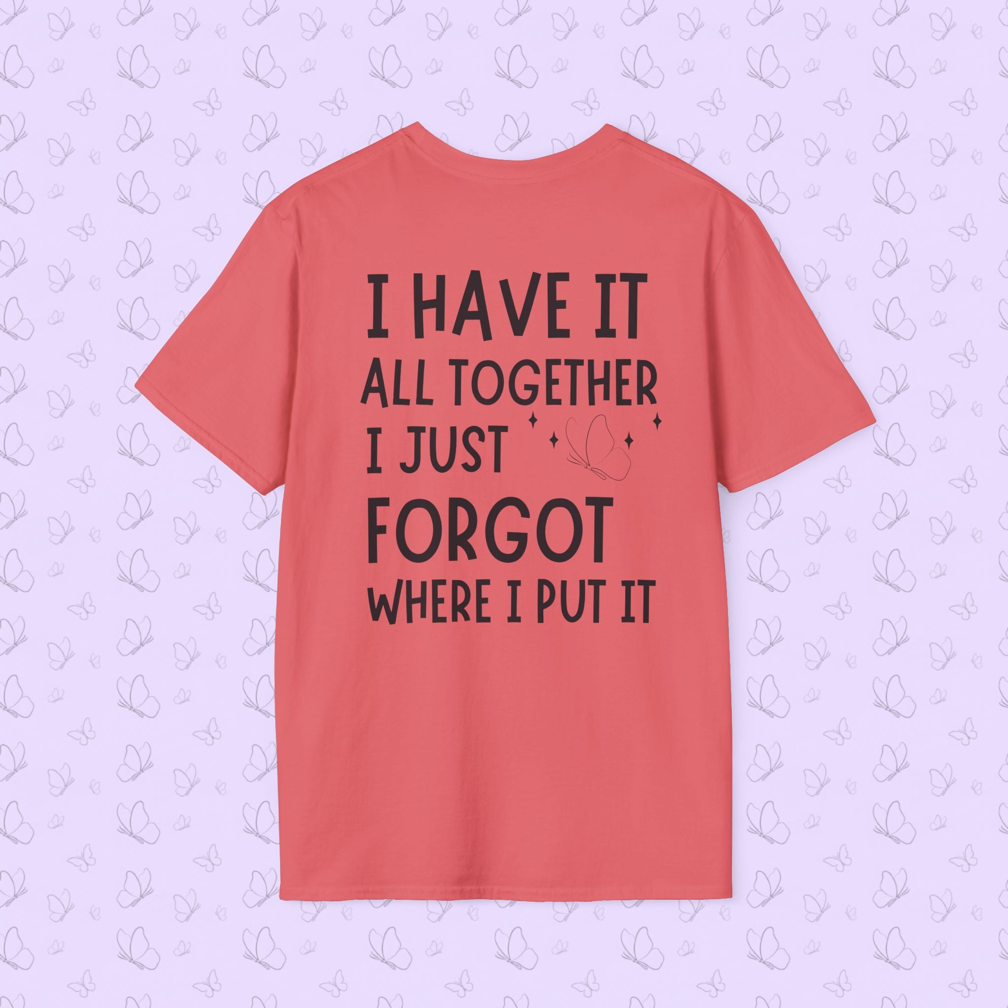 Mom Life T-Shirt — "I Have It All Together, I Just Forgot Where I Put It"