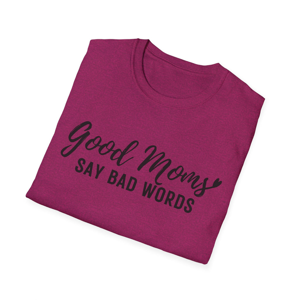 Good Moms Say Bad Words T-Shirt — Funny Mom Graphic Tee