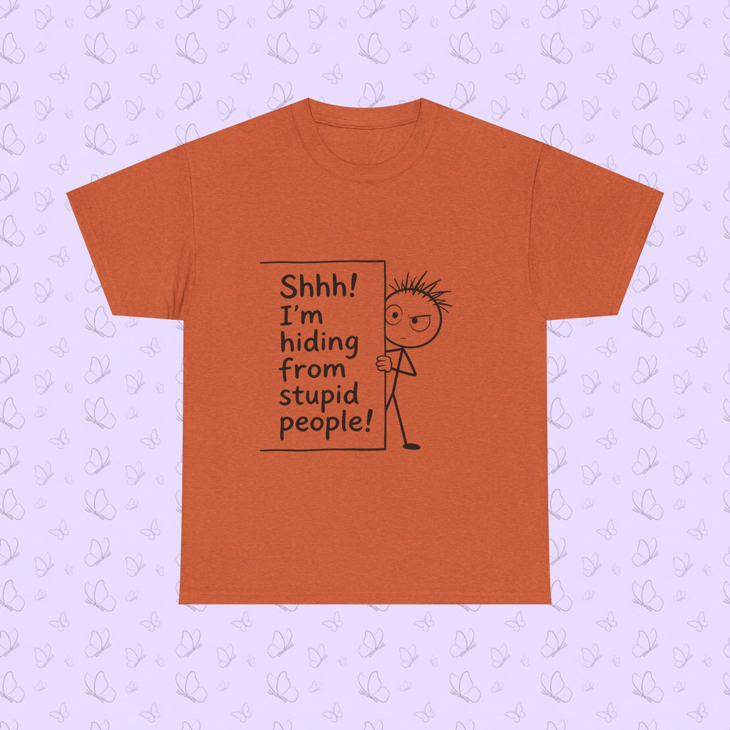 Funny 'Shhh! I'm Hiding From Stupid People' T‑Shirt