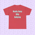 Really Busy Dilly Dallying T-Shirt