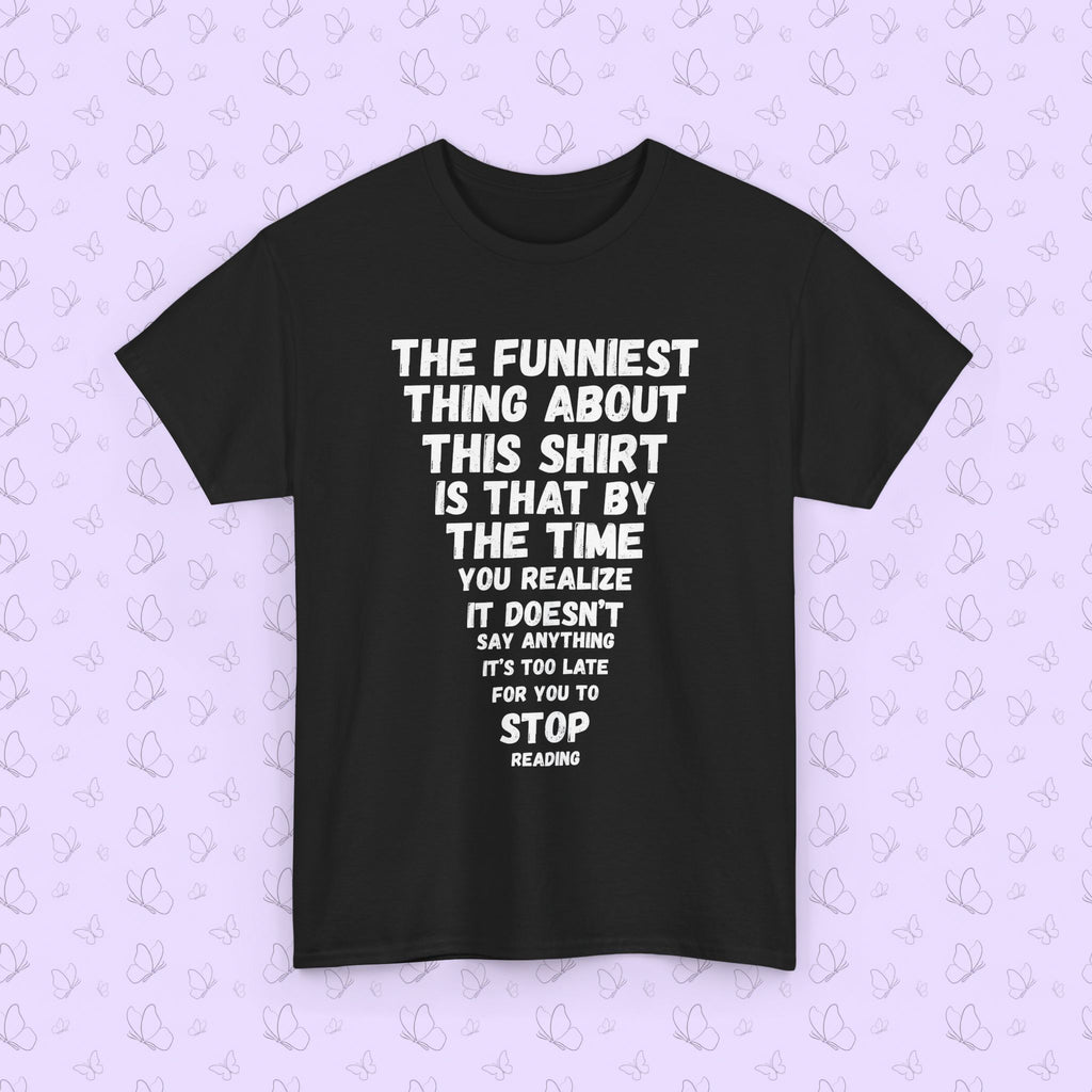 Funny Text Tee — “The Funniest Thing About This Shirt…” Graphic T‑Shirt