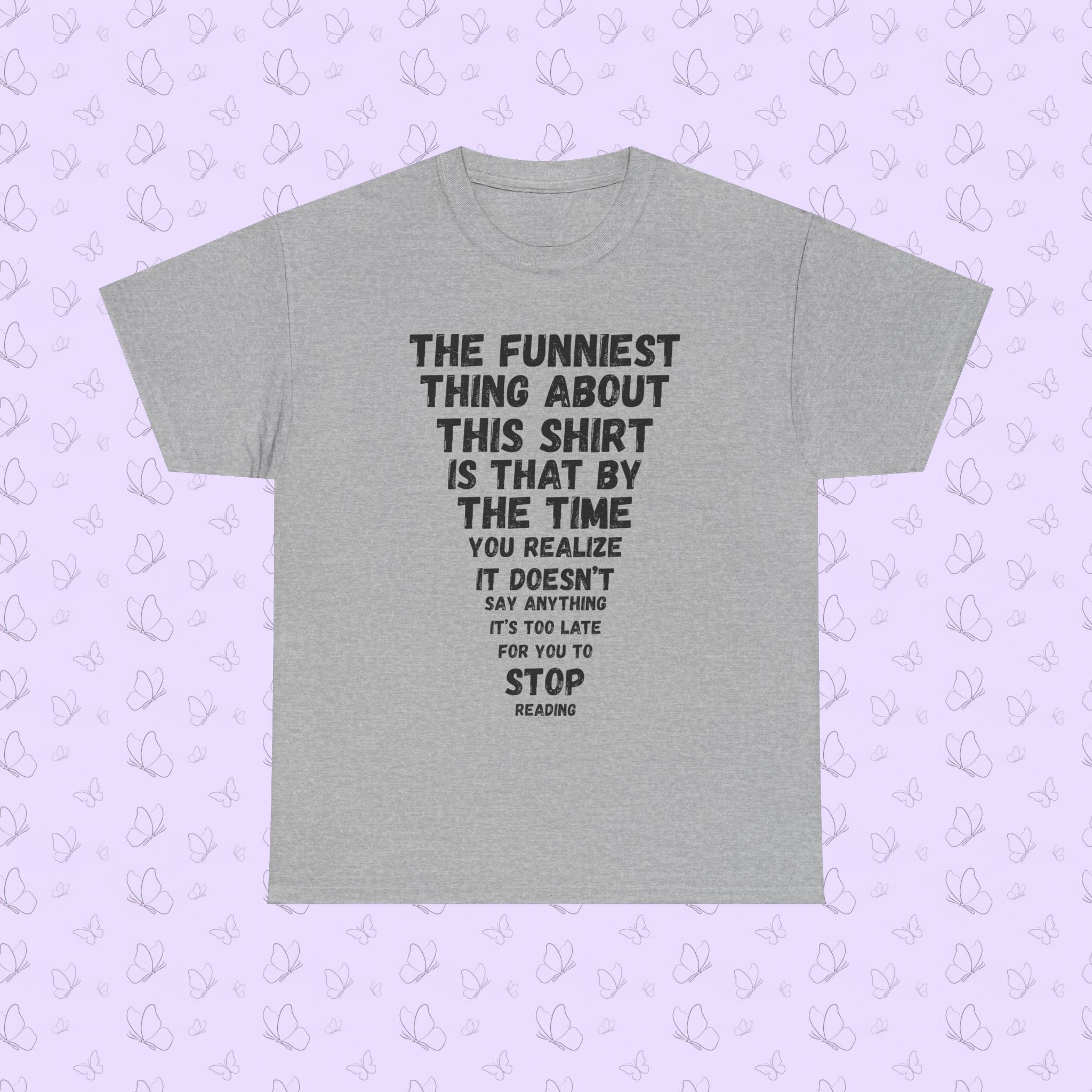 Funny Text Tee — “The Funniest Thing About This Shirt…” Graphic T‑Shirt