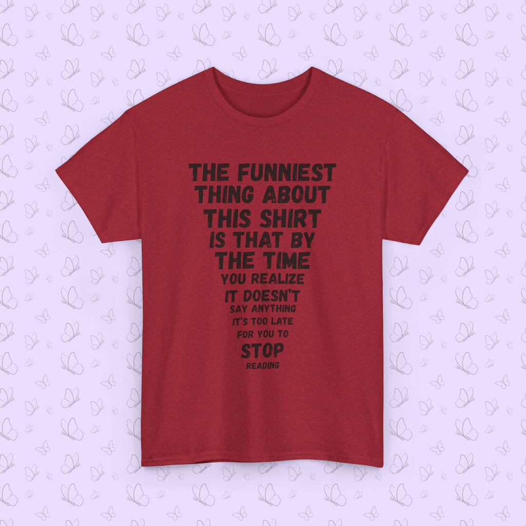 Funny Text Tee — “The Funniest Thing About This Shirt…” Graphic T‑Shirt