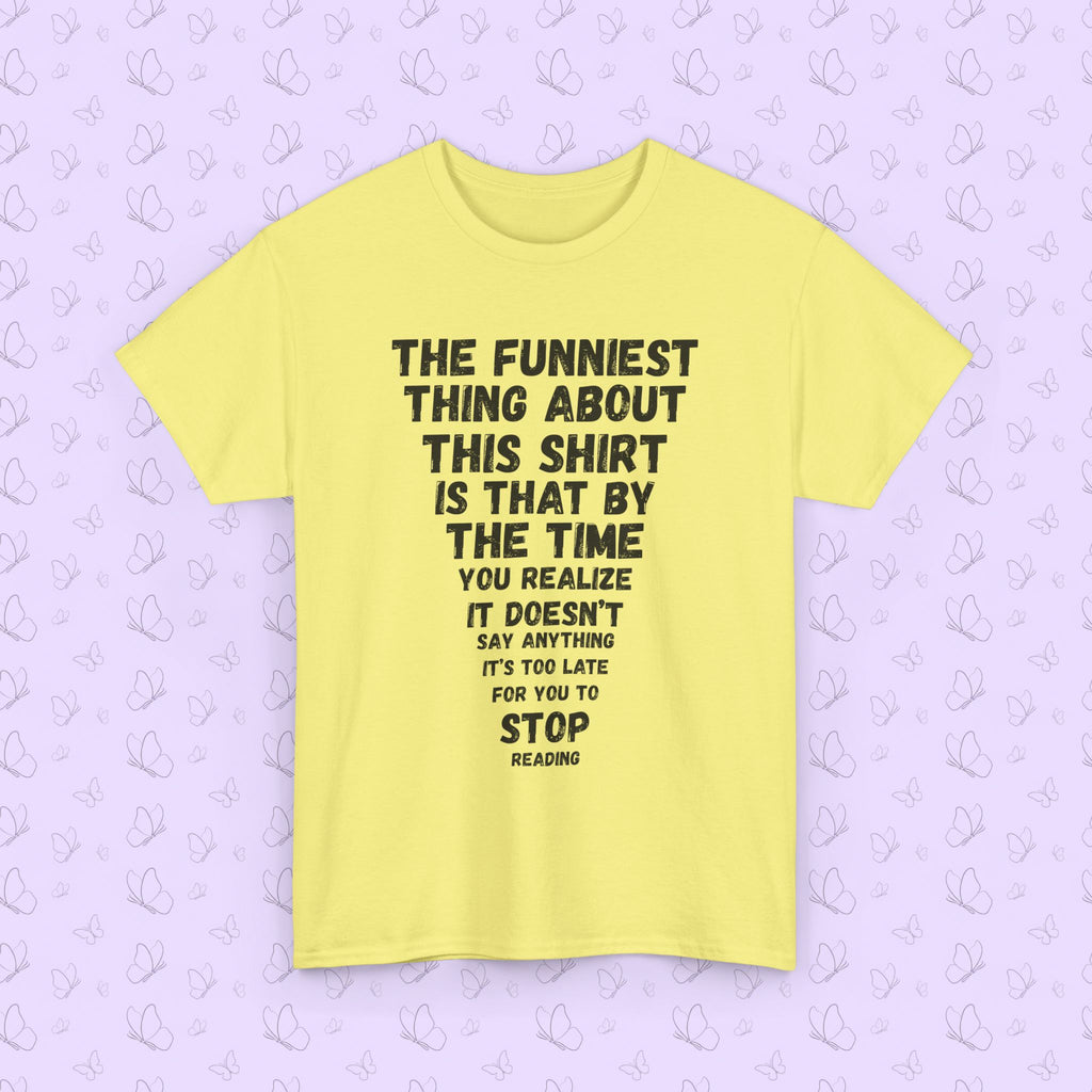 Funny Text Tee — “The Funniest Thing About This Shirt…” Graphic T‑Shirt
