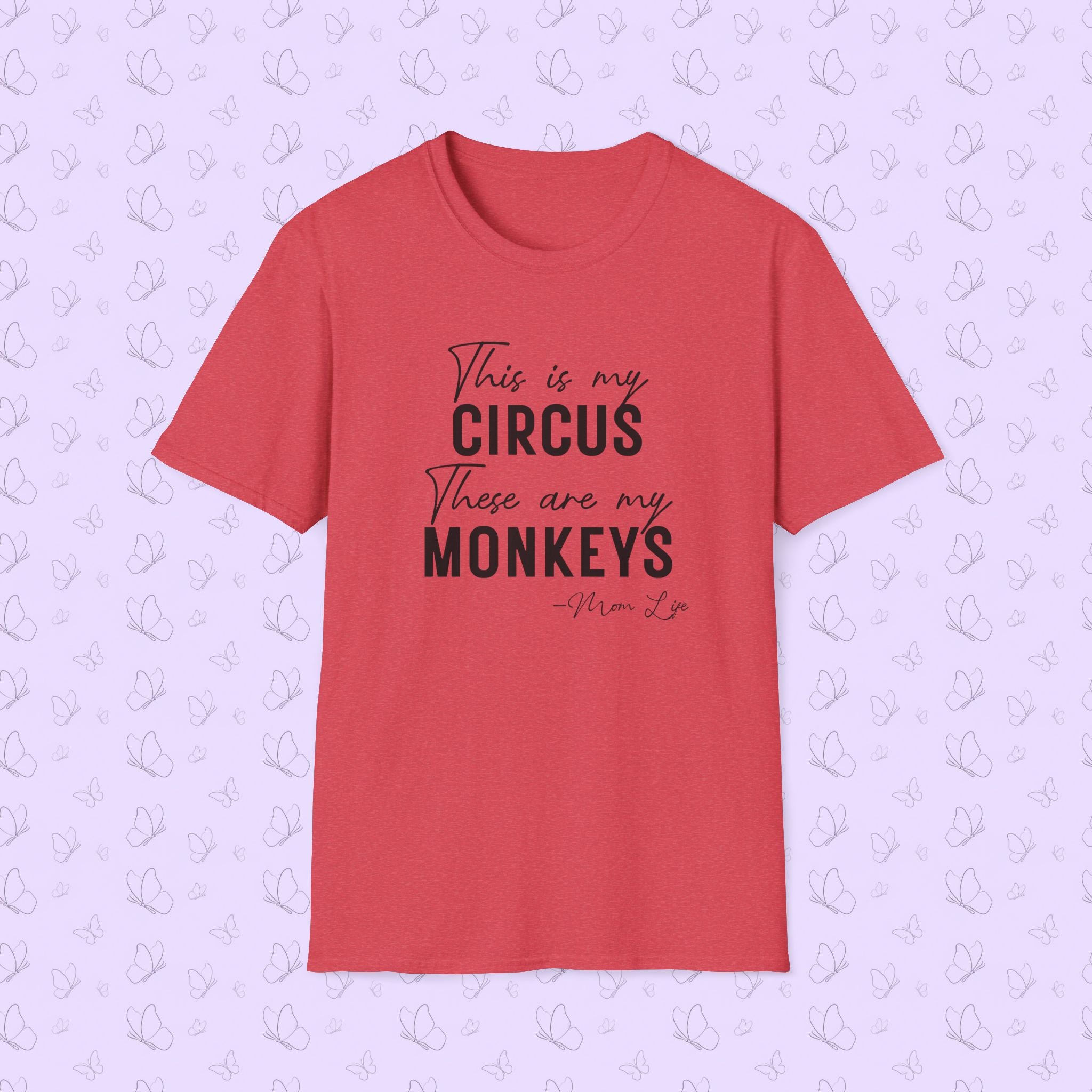 T-Shirt — "This Is My Circus, These Are My Monkeys" Funny Family Quote Tee