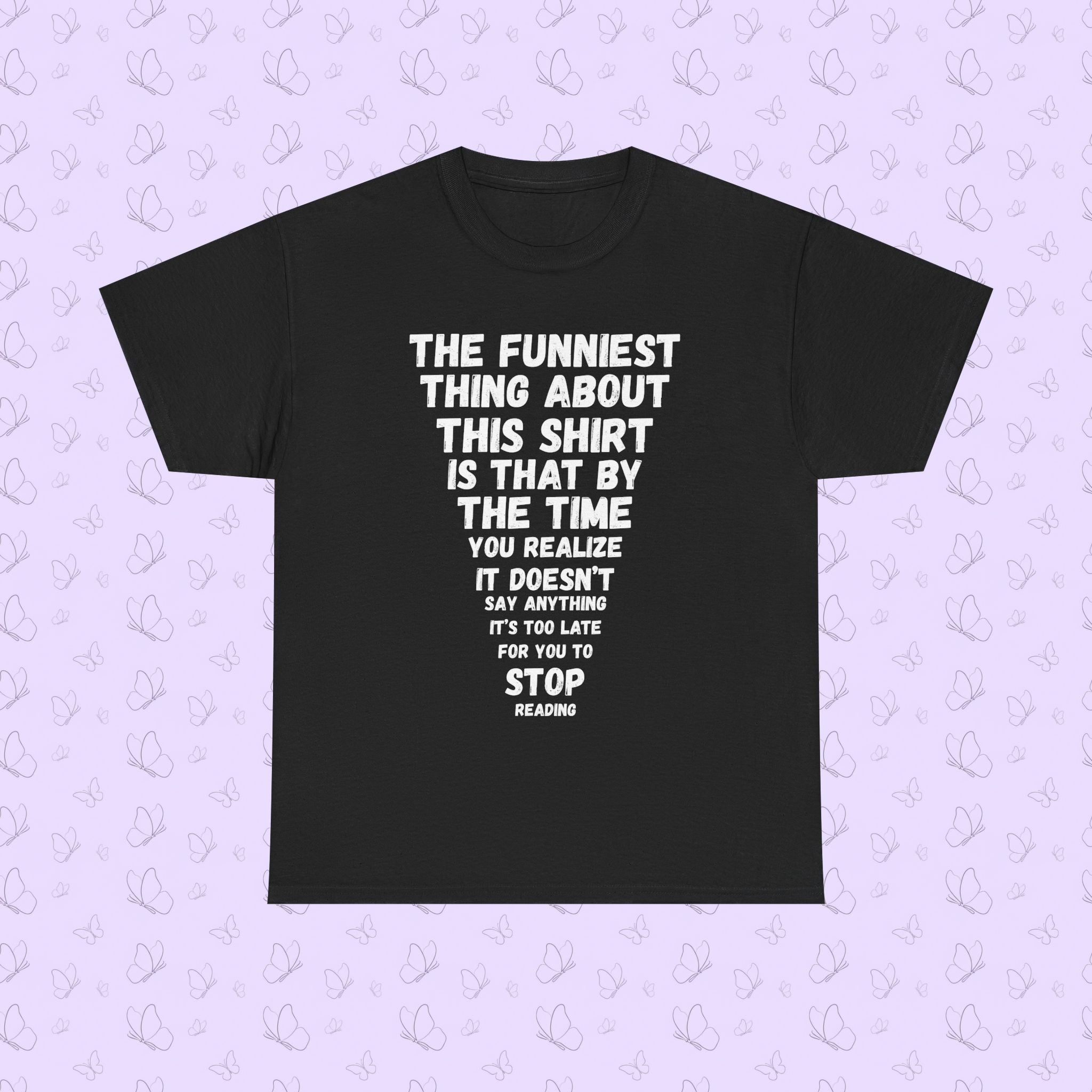 Funny Text Tee — “The Funniest Thing About This Shirt…” Graphic T‑Shirt