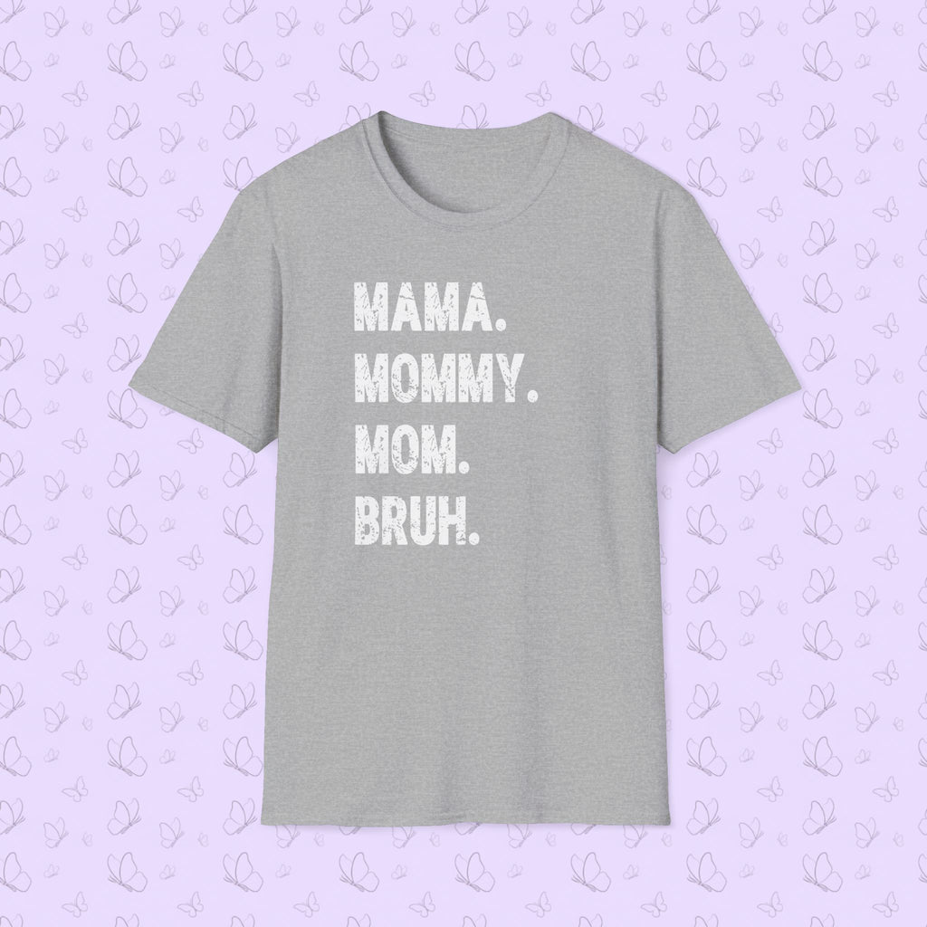 Mama. Mommy. Mom. Bruh. T-Shirt — Funny Mom Title Tee