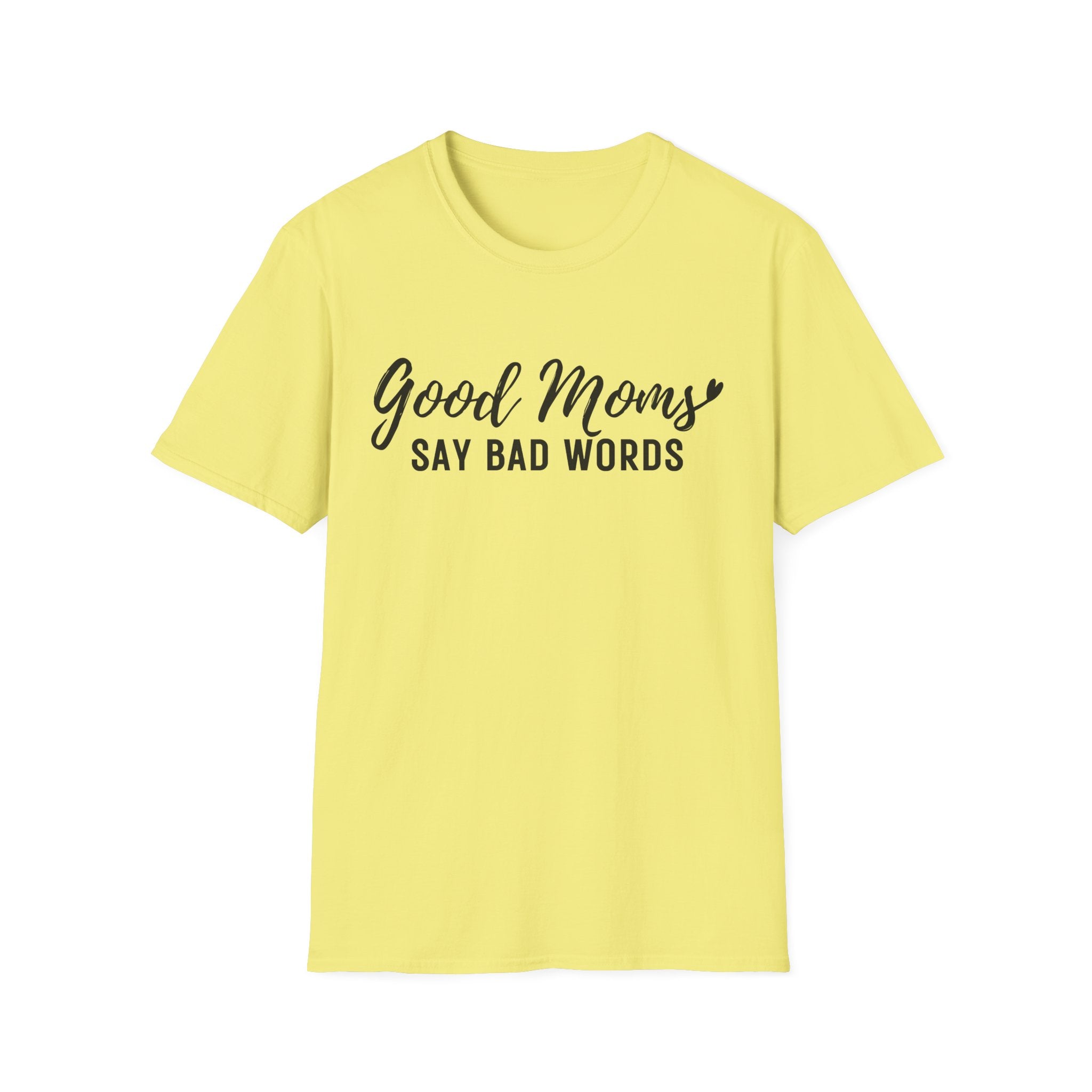 Good Moms Say Bad Words T-Shirt — Funny Mom Graphic Tee