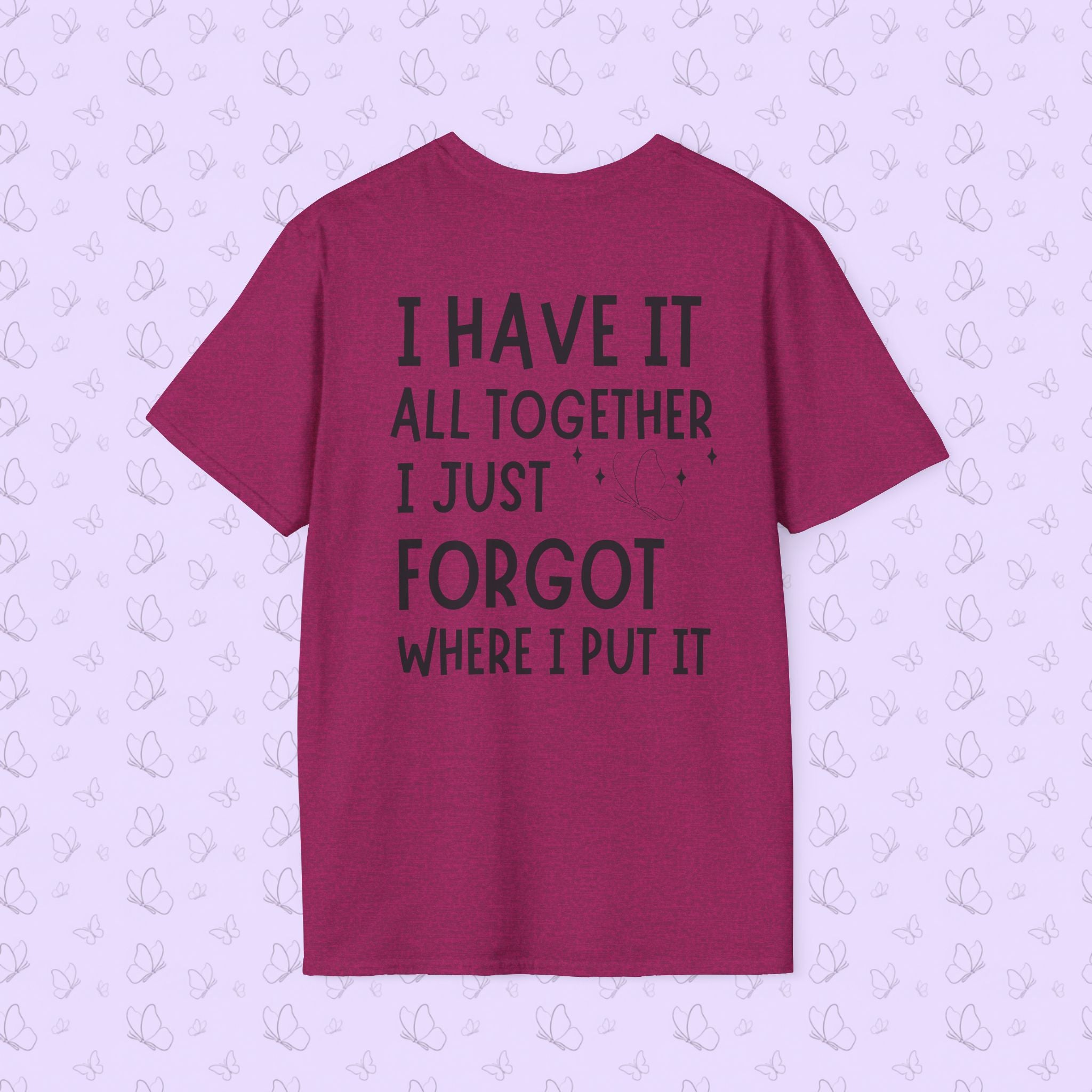 Mom Life T-Shirt — "I Have It All Together, I Just Forgot Where I Put It"