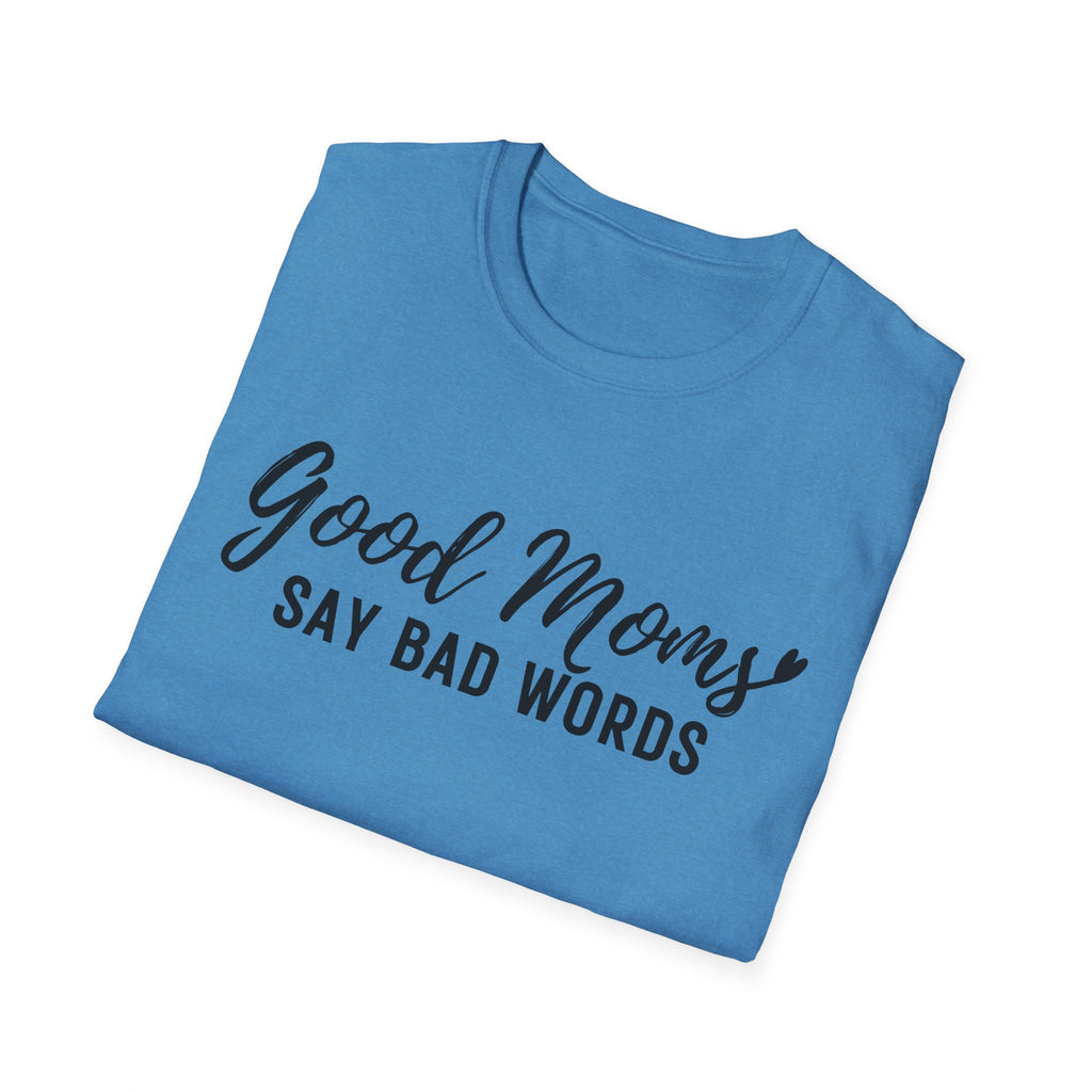 Good Moms Say Bad Words T-Shirt — Funny Mom Graphic Tee