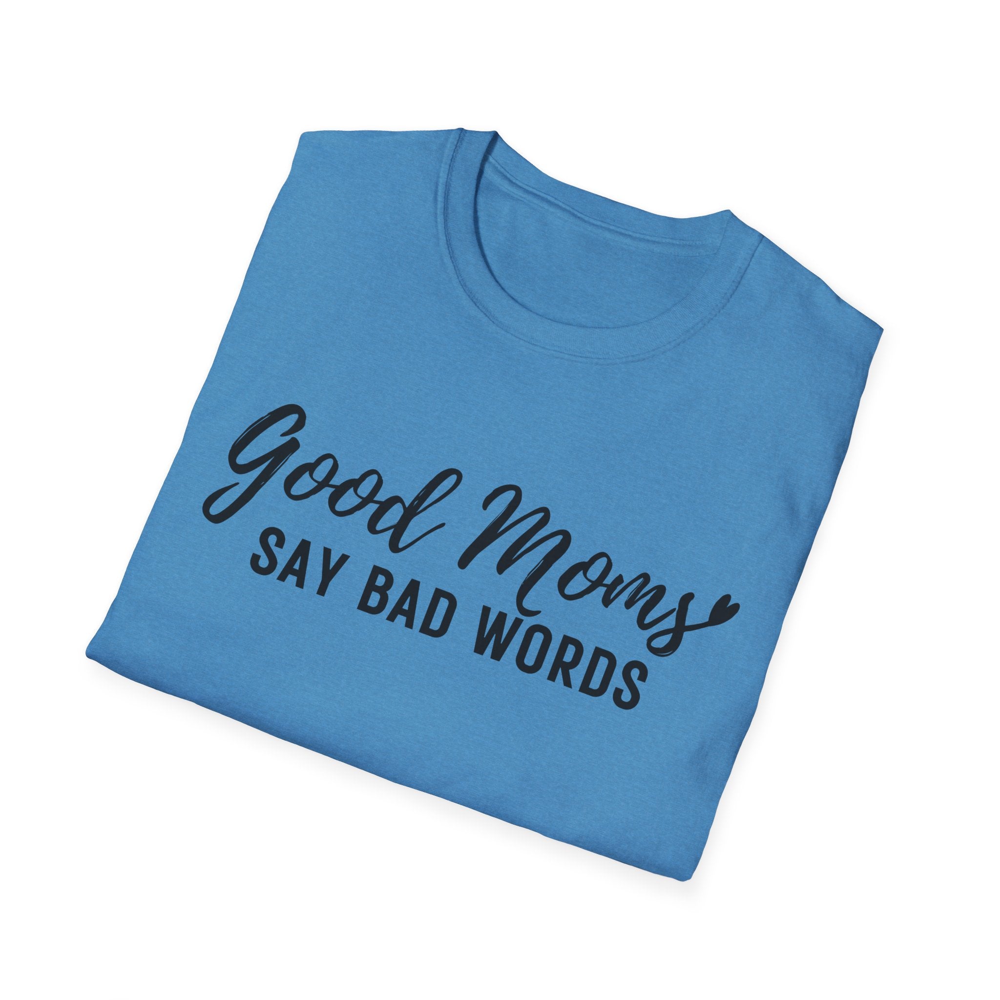 Good Moms Say Bad Words T-Shirt — Funny Mom Graphic Tee