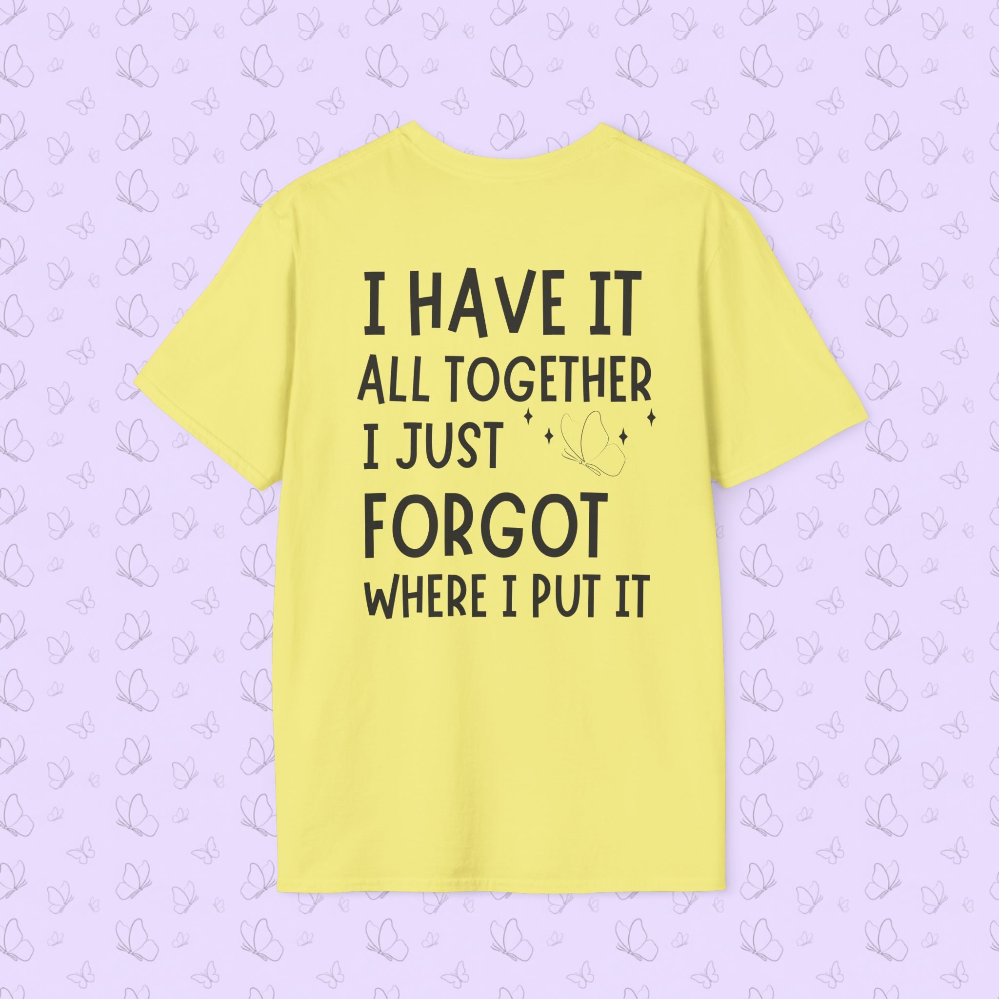 Mom Life T-Shirt — "I Have It All Together, I Just Forgot Where I Put It"
