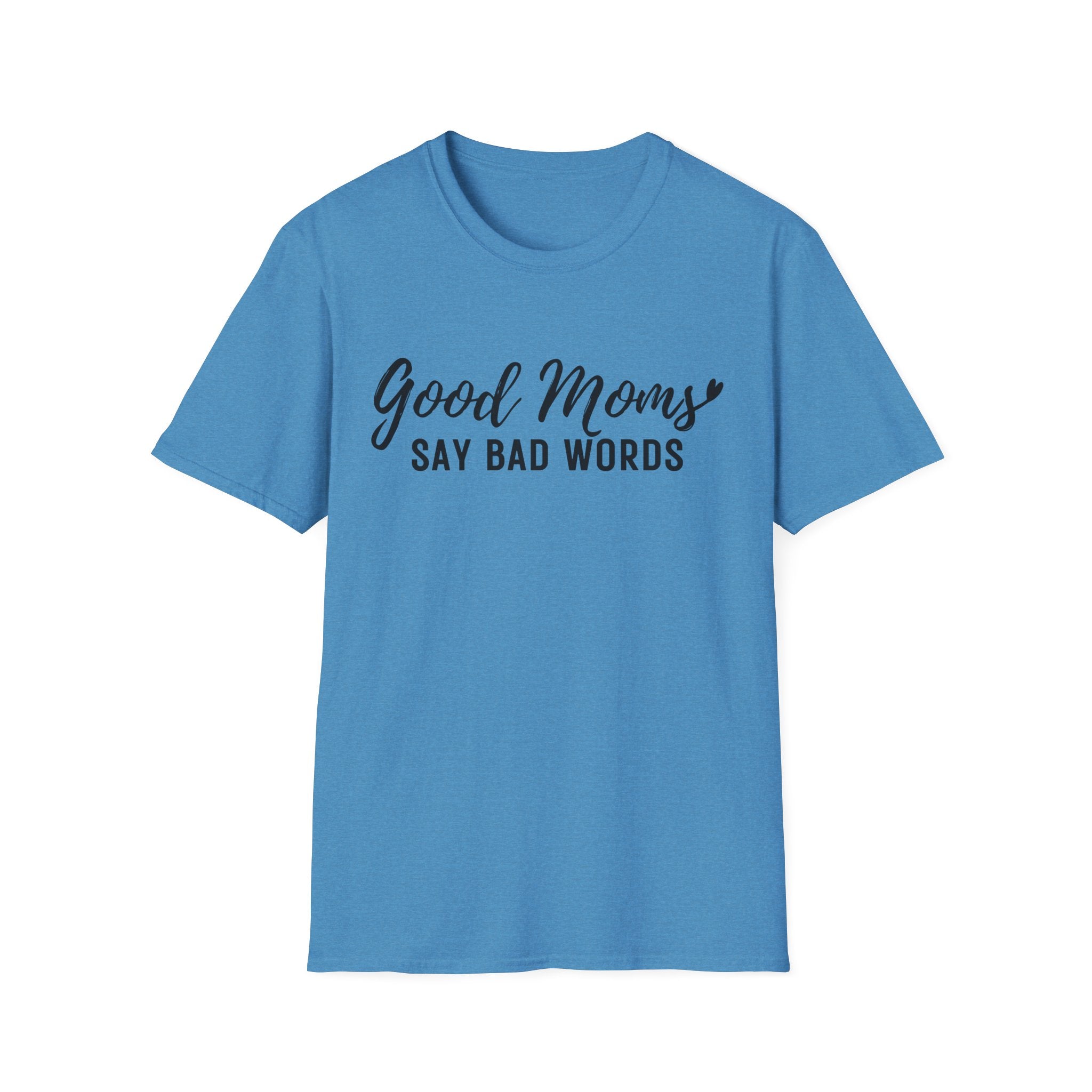 Good Moms Say Bad Words T-Shirt — Funny Mom Graphic Tee