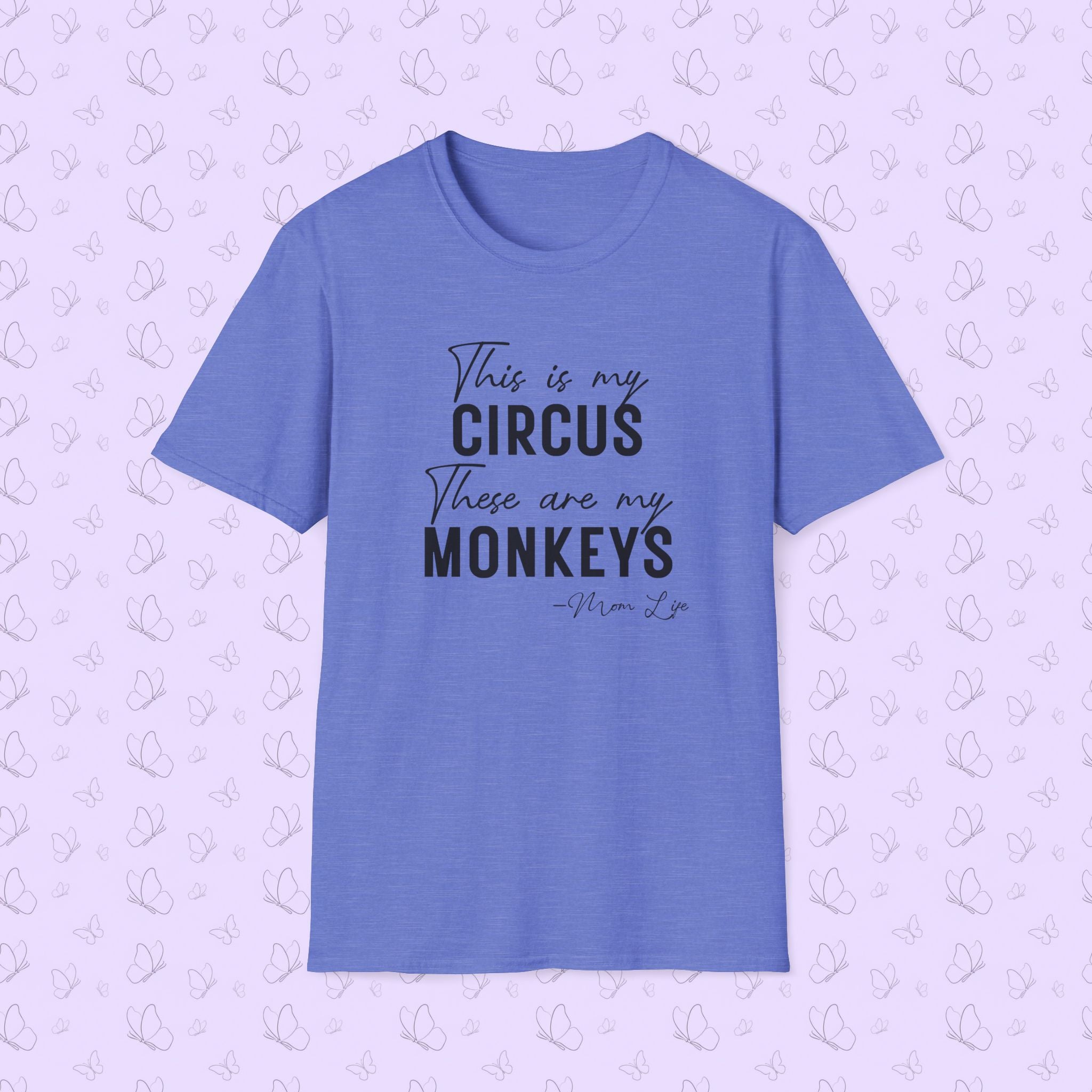 T-Shirt — "This Is My Circus, These Are My Monkeys" Funny Family Quote Tee