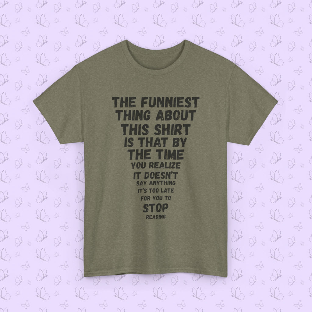 Funny Text Tee — “The Funniest Thing About This Shirt…” Graphic T‑Shirt
