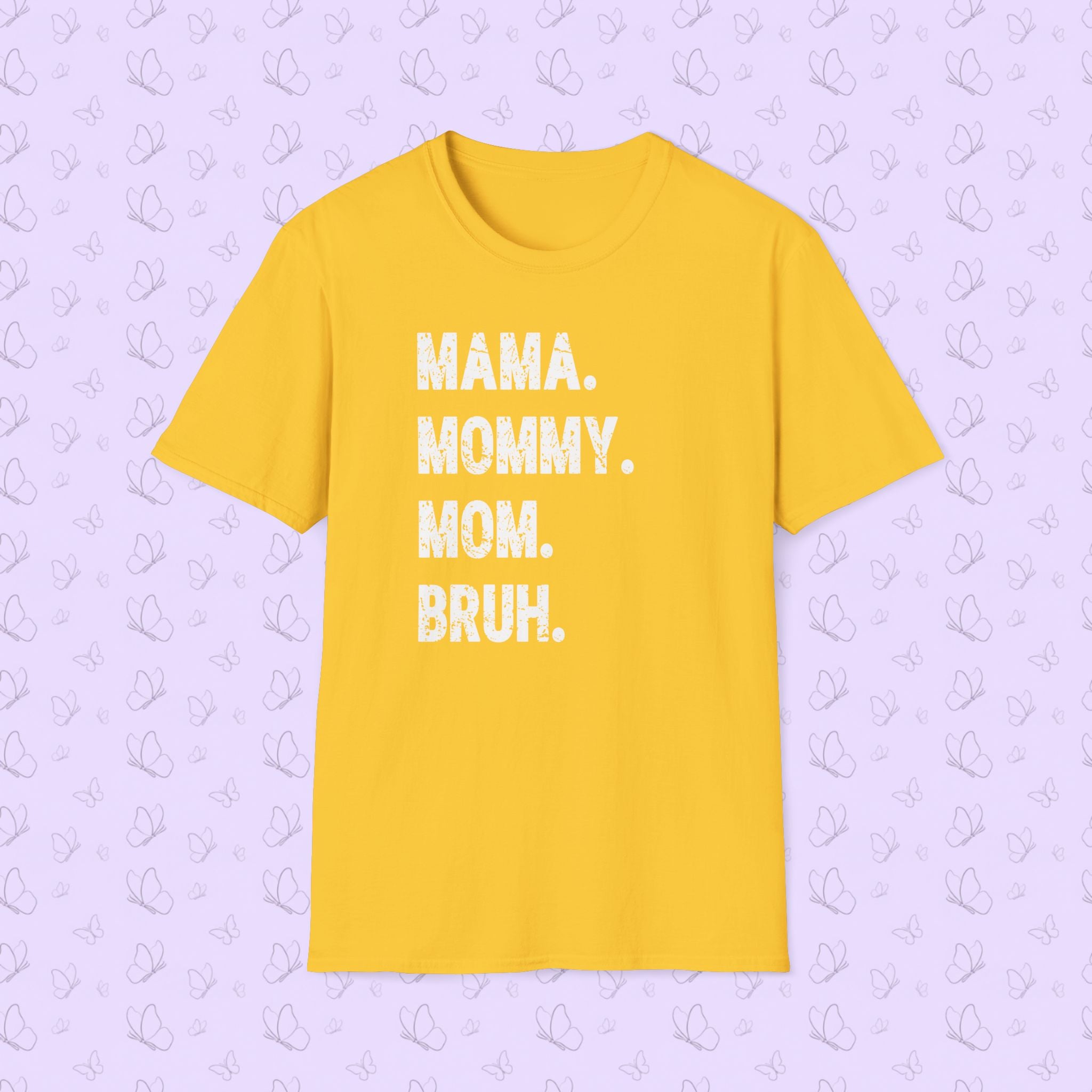 Mama. Mommy. Mom. Bruh. T-Shirt — Funny Mom Title Tee
