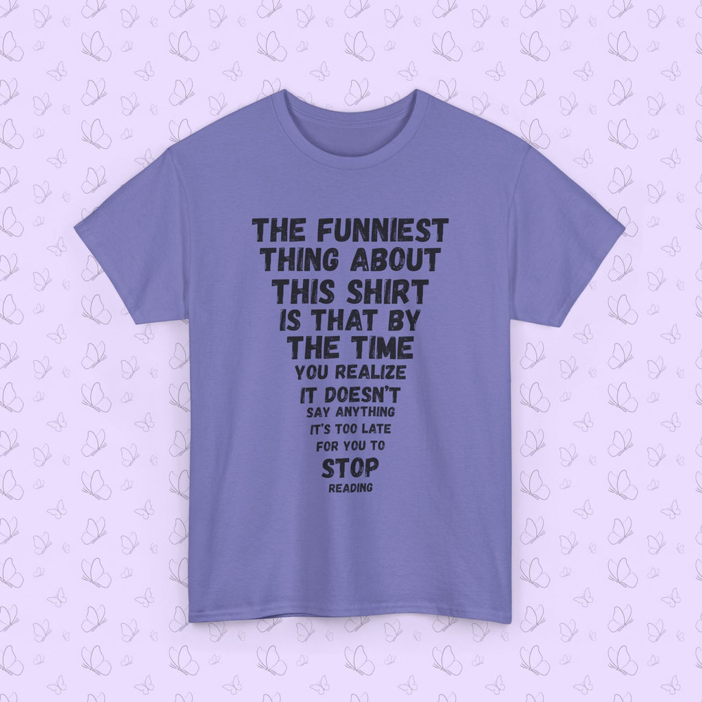 Funny Text Tee — “The Funniest Thing About This Shirt…” Graphic T‑Shirt