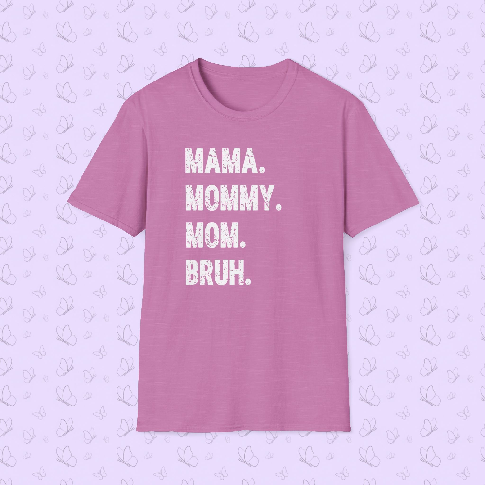 Mama. Mommy. Mom. Bruh. T-Shirt — Funny Mom Title Tee