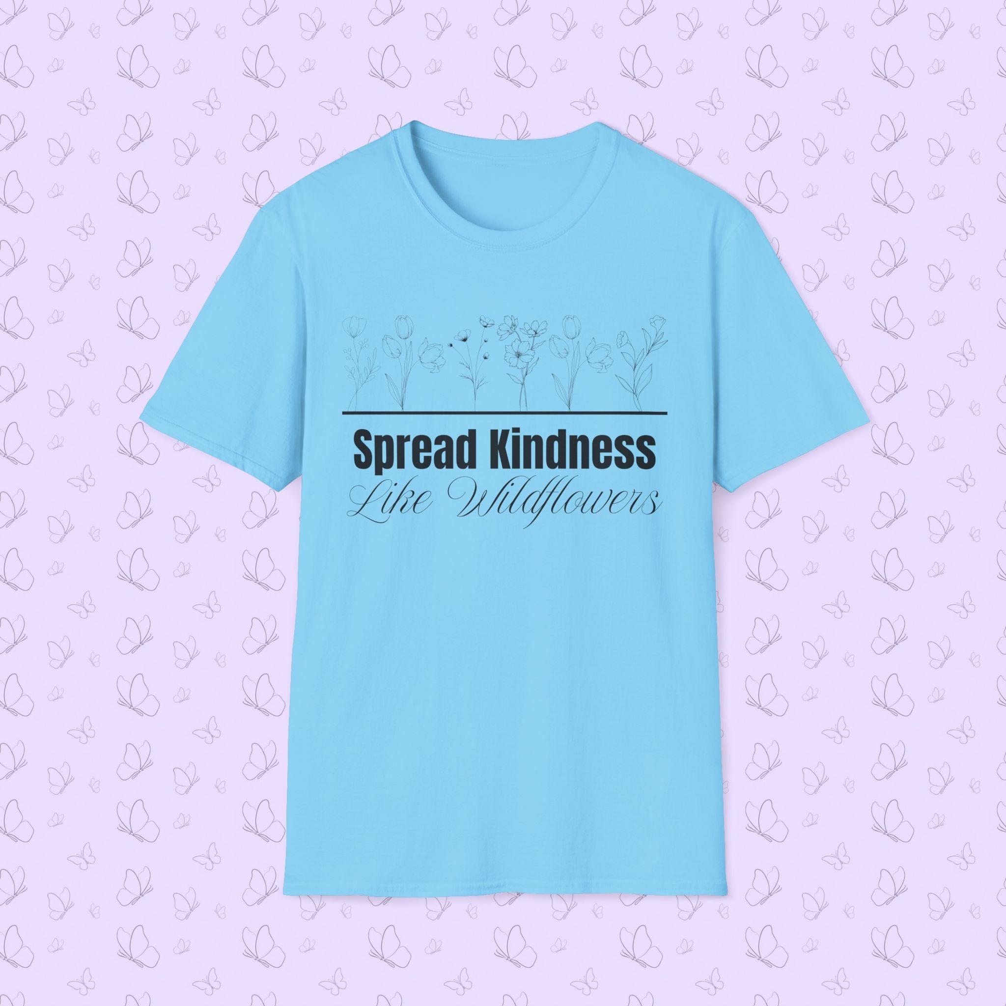 Spread Kindness Like Wildflowers T-Shirt