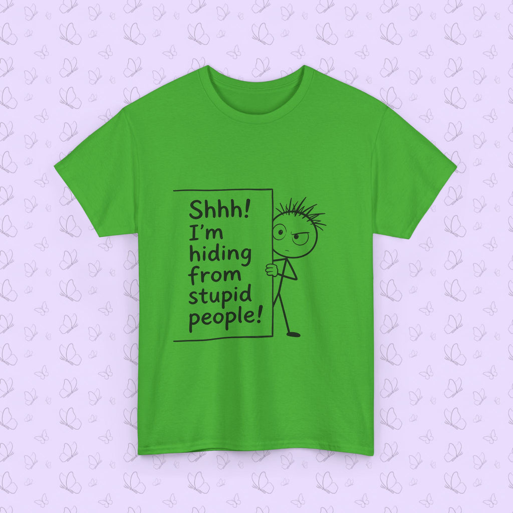 Funny 'Shhh! I'm Hiding From Stupid People' T‑Shirt