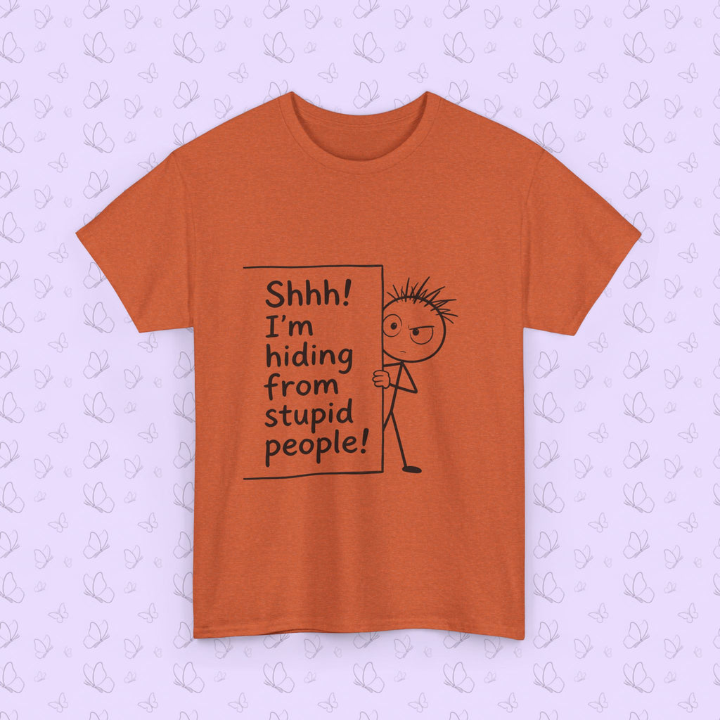 Funny 'Shhh! I'm Hiding From Stupid People' T‑Shirt