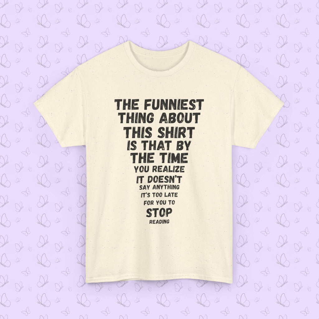 Funny Text Tee — “The Funniest Thing About This Shirt…” Graphic T‑Shirt