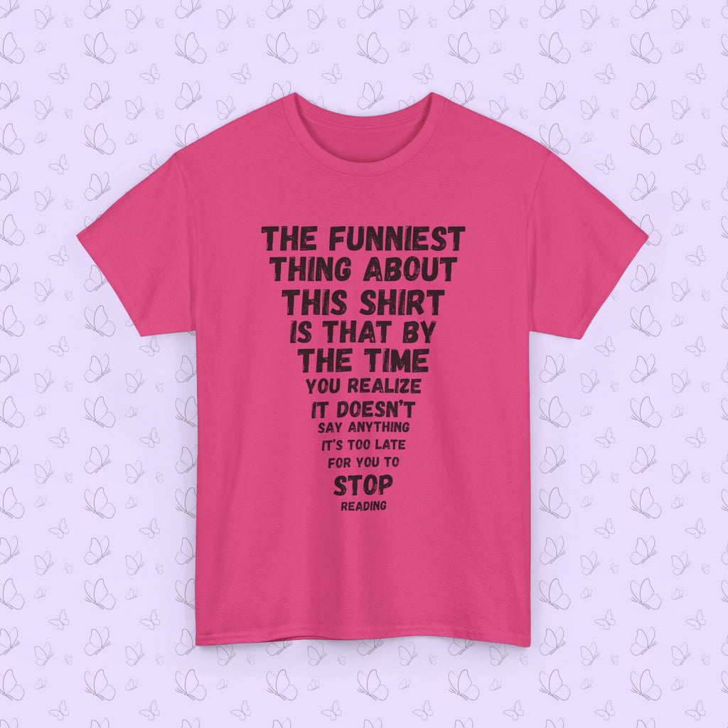 Funny Text Tee — “The Funniest Thing About This Shirt…” Graphic T‑Shirt