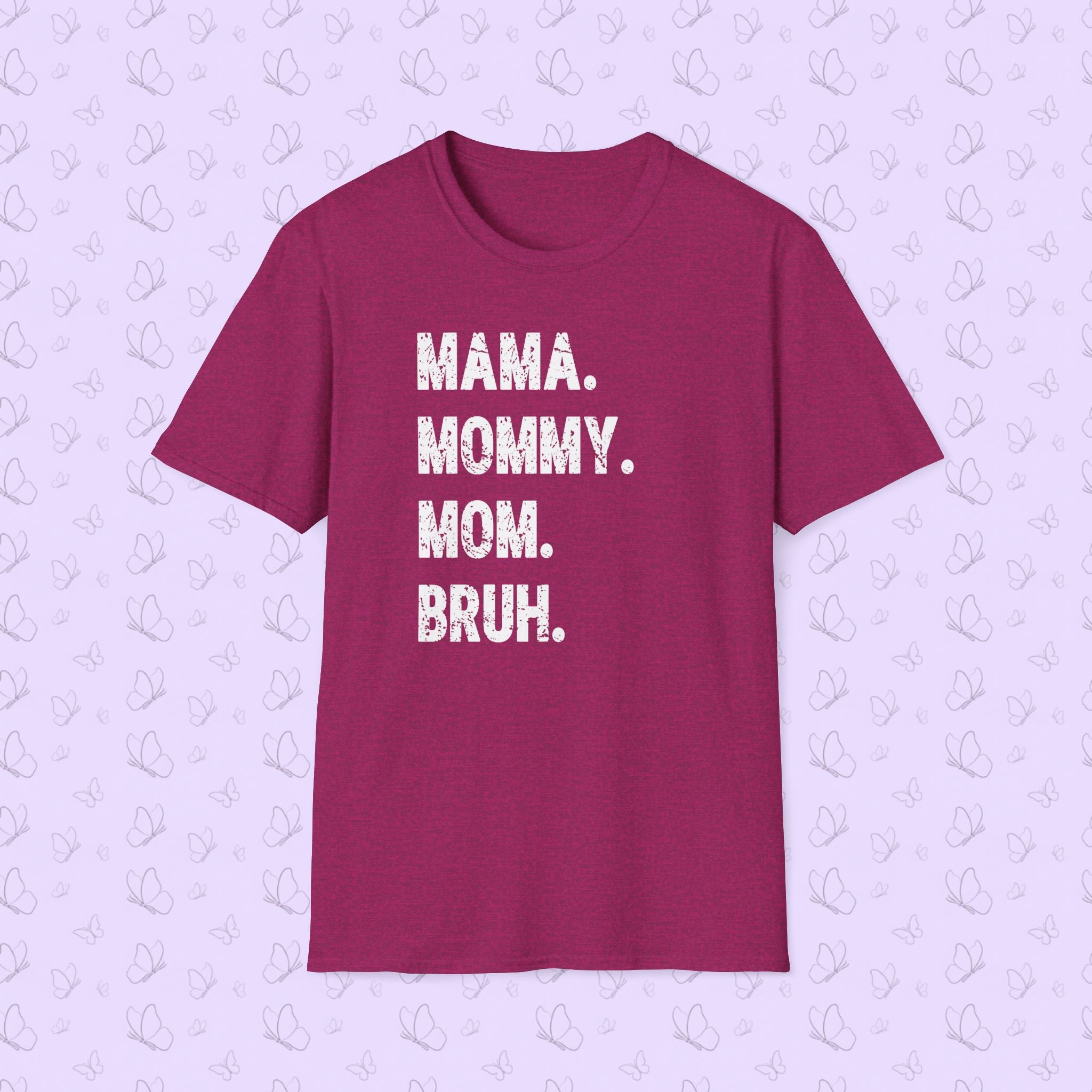 Mama. Mommy. Mom. Bruh. T-Shirt — Funny Mom Title Tee
