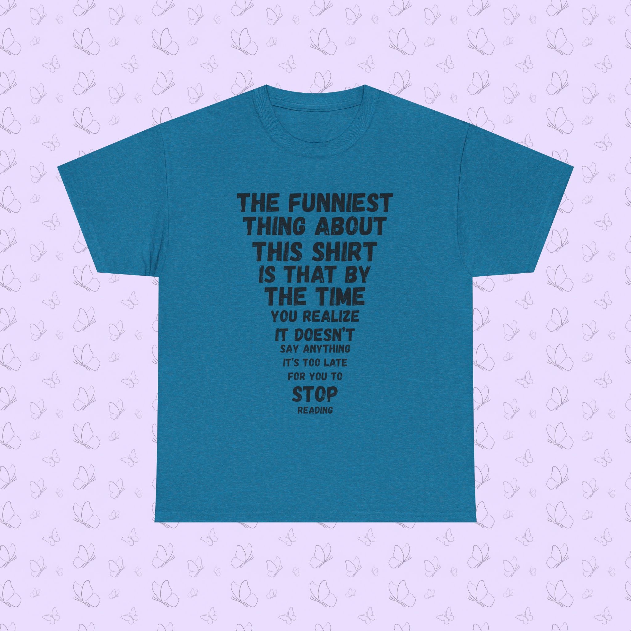 Funny Text Tee — “The Funniest Thing About This Shirt…” Graphic T‑Shirt