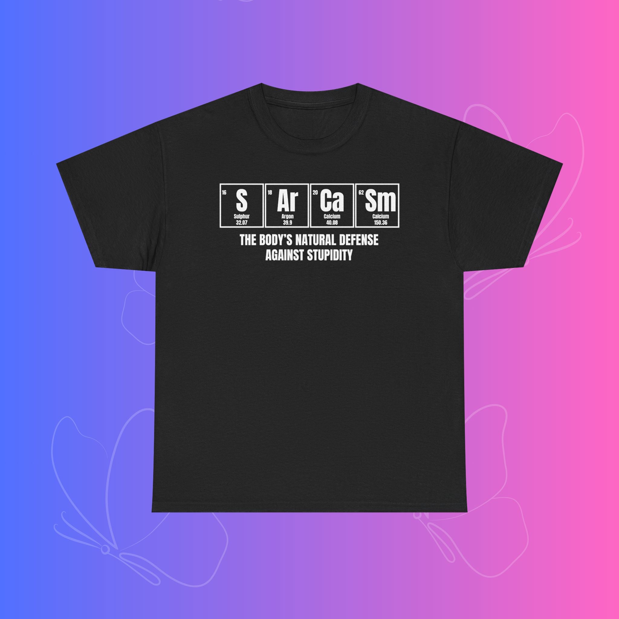 Sarcasm Defense Tee — "Sarcasm: The Body's Natural Defense Against Stupidity"
