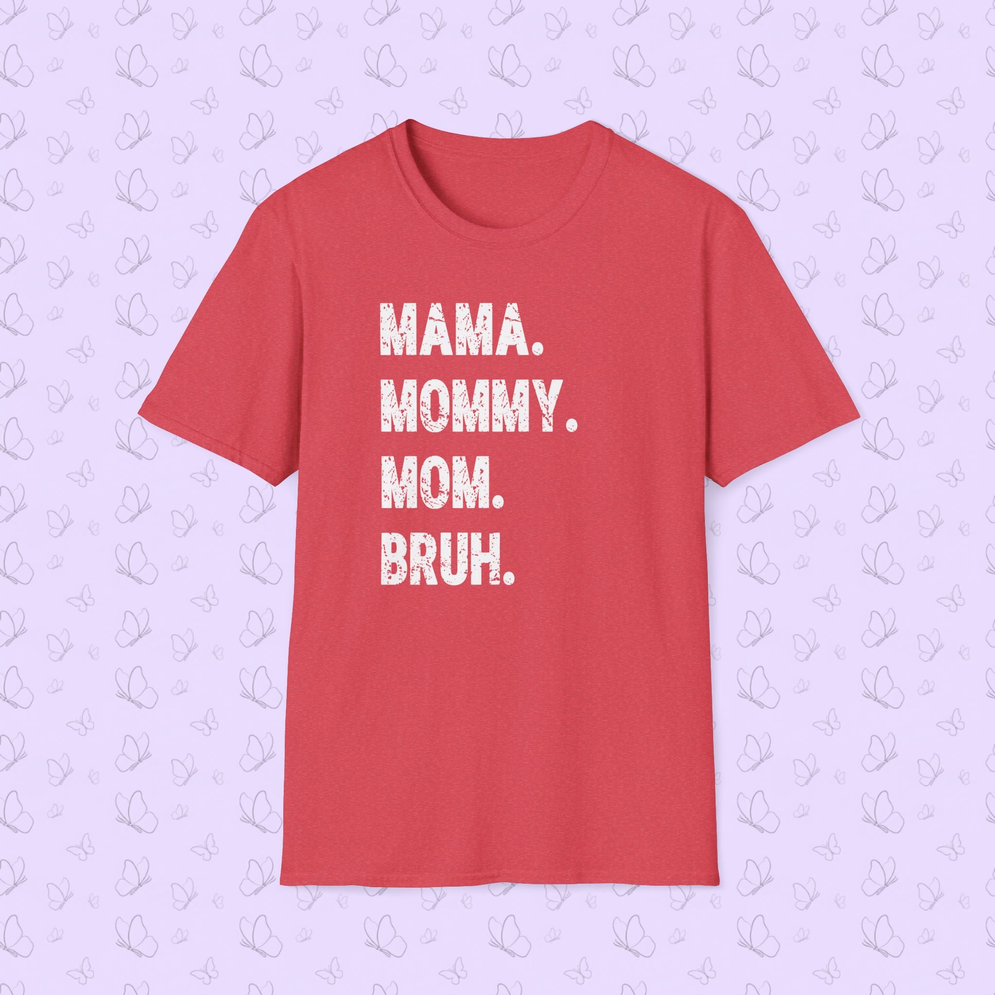 Mama. Mommy. Mom. Bruh. T-Shirt — Funny Mom Title Tee