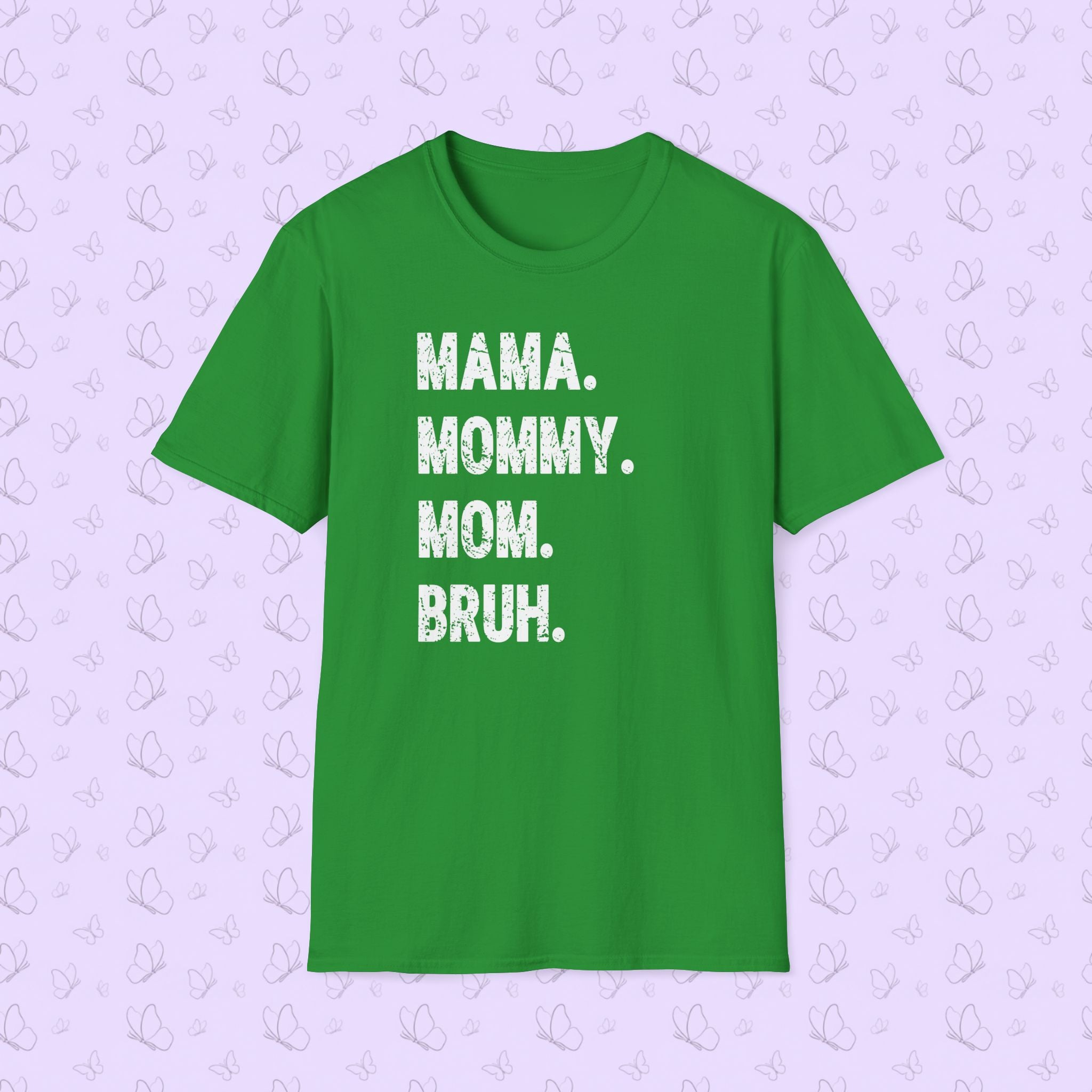 Mama. Mommy. Mom. Bruh. T-Shirt — Funny Mom Title Tee