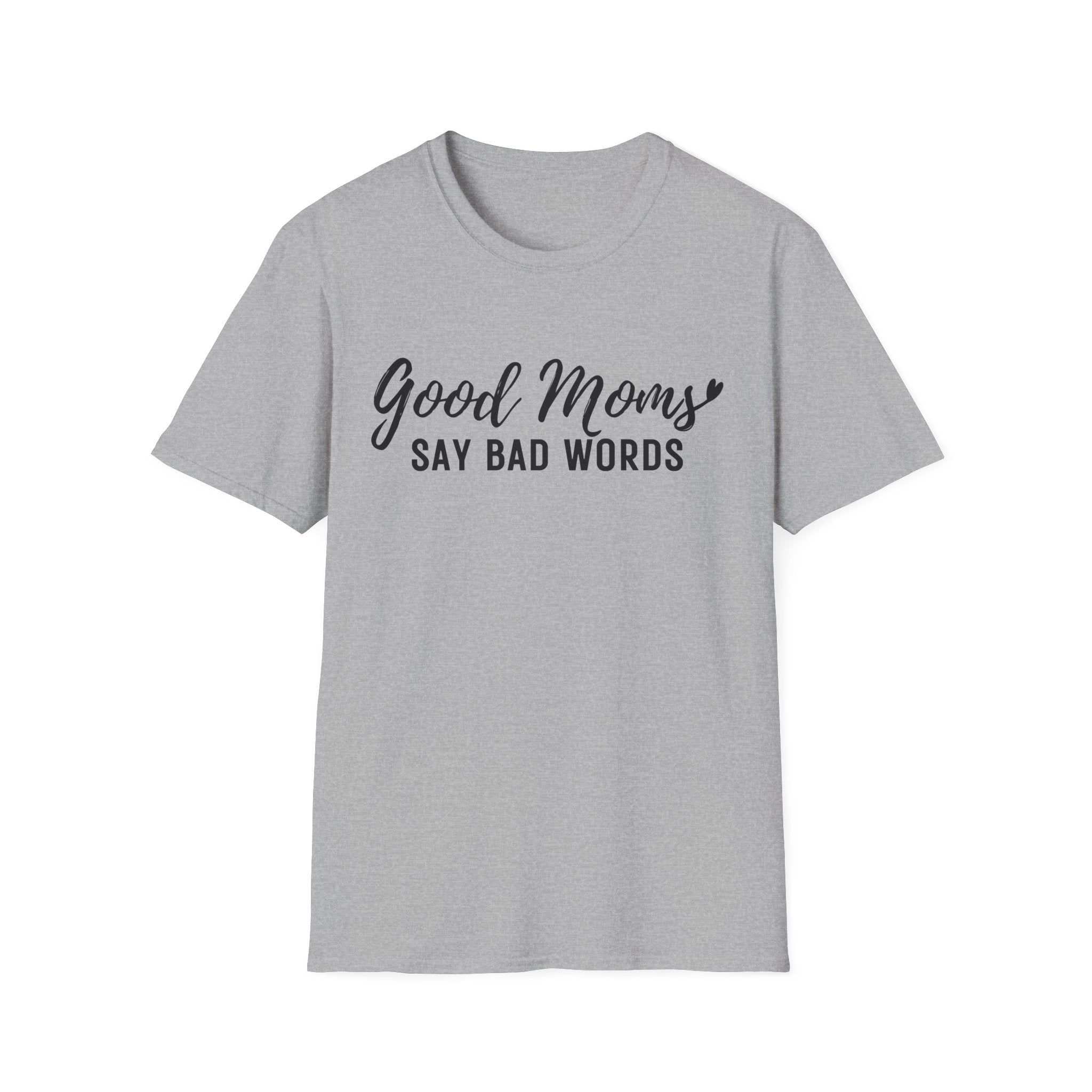 Good Moms Say Bad Words T-Shirt — Funny Mom Graphic Tee