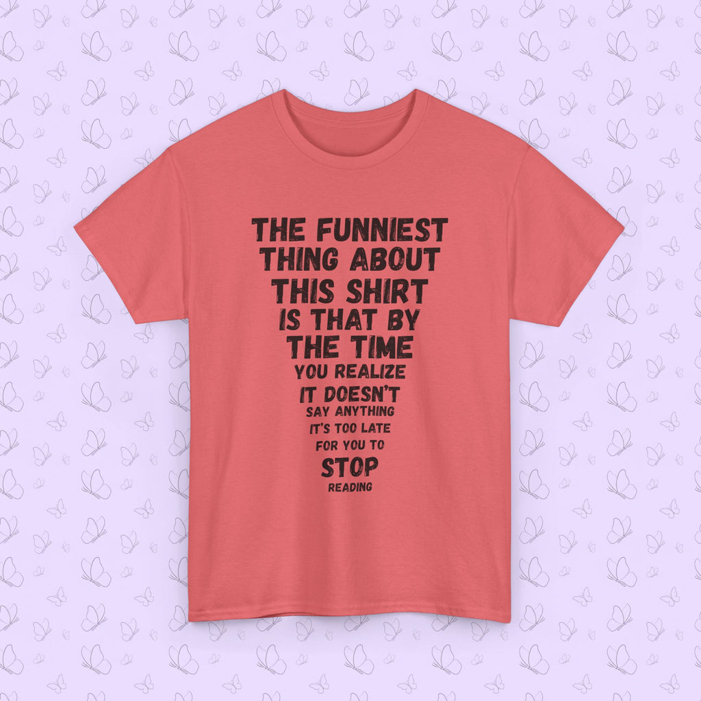 Funny Text Tee — “The Funniest Thing About This Shirt…” Graphic T‑Shirt