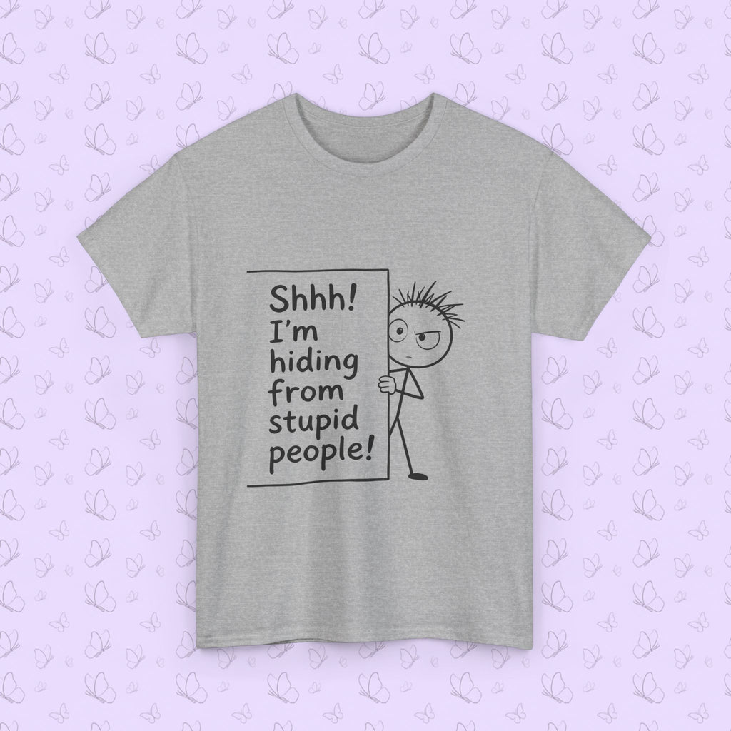 Funny 'Shhh! I'm Hiding From Stupid People' T‑Shirt