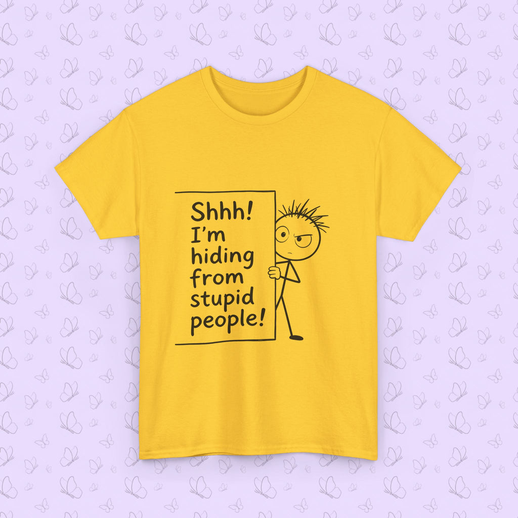 Funny 'Shhh! I'm Hiding From Stupid People' T‑Shirt
