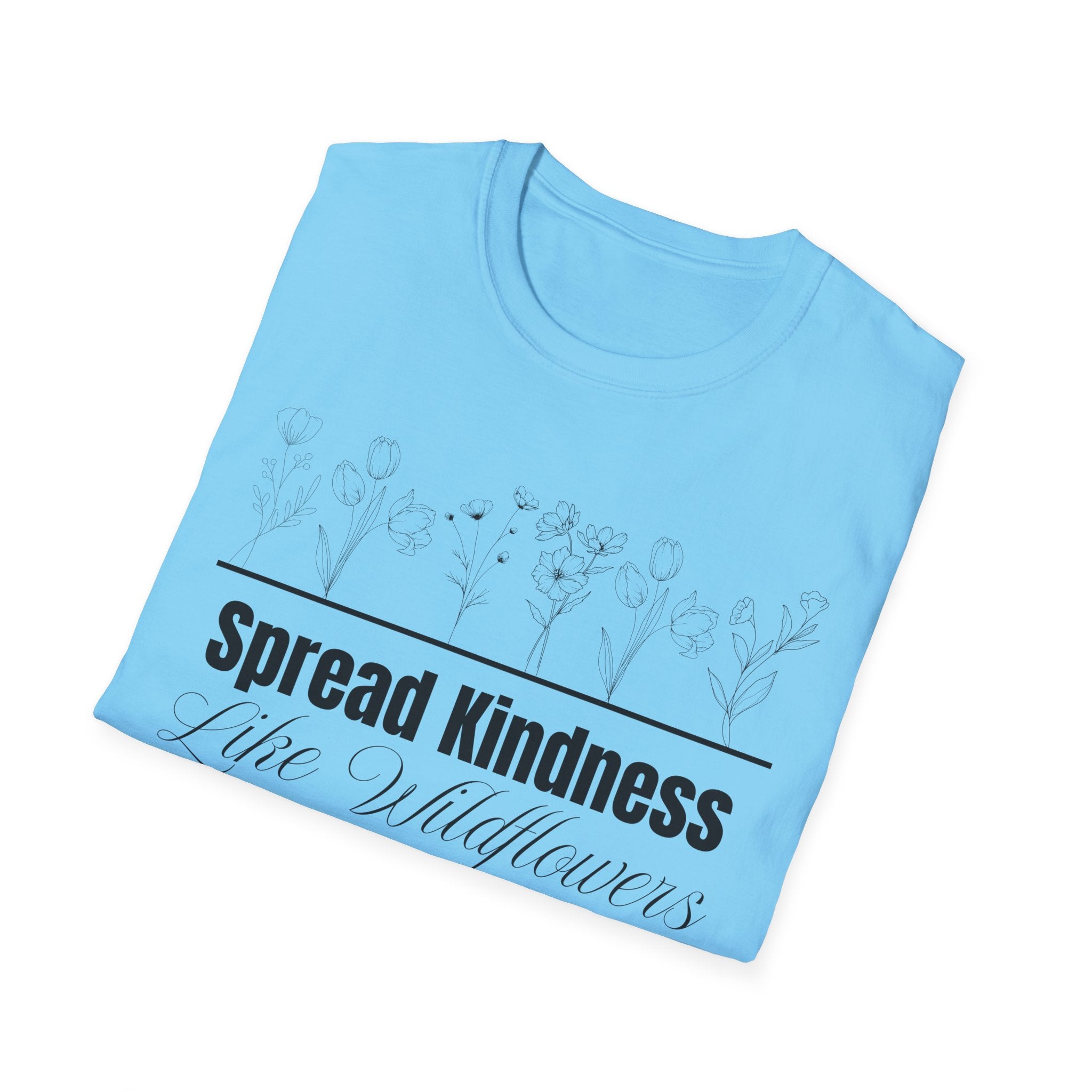 Spread Kindness Like Wildflowers T-Shirt