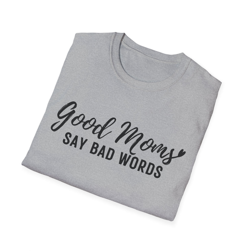 Good Moms Say Bad Words T-Shirt — Funny Mom Graphic Tee