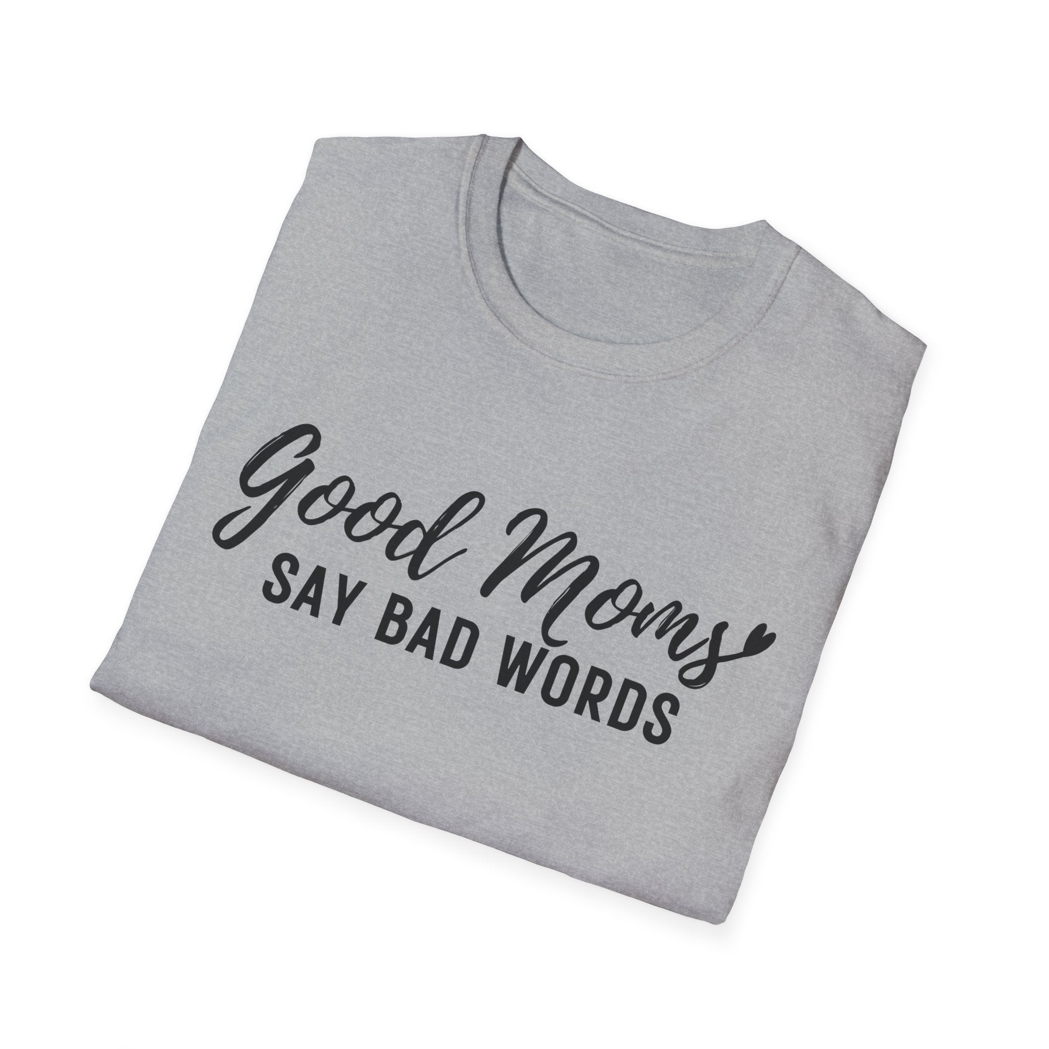 Good Moms Say Bad Words T-Shirt — Funny Mom Graphic Tee