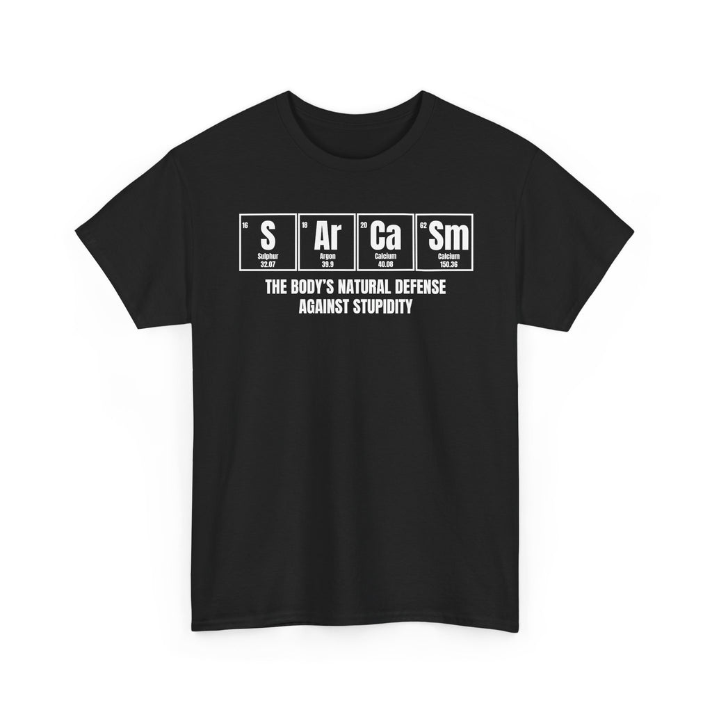 Sarcasm Defense Tee — "Sarcasm: The Body's Natural Defense Against Stupidity"