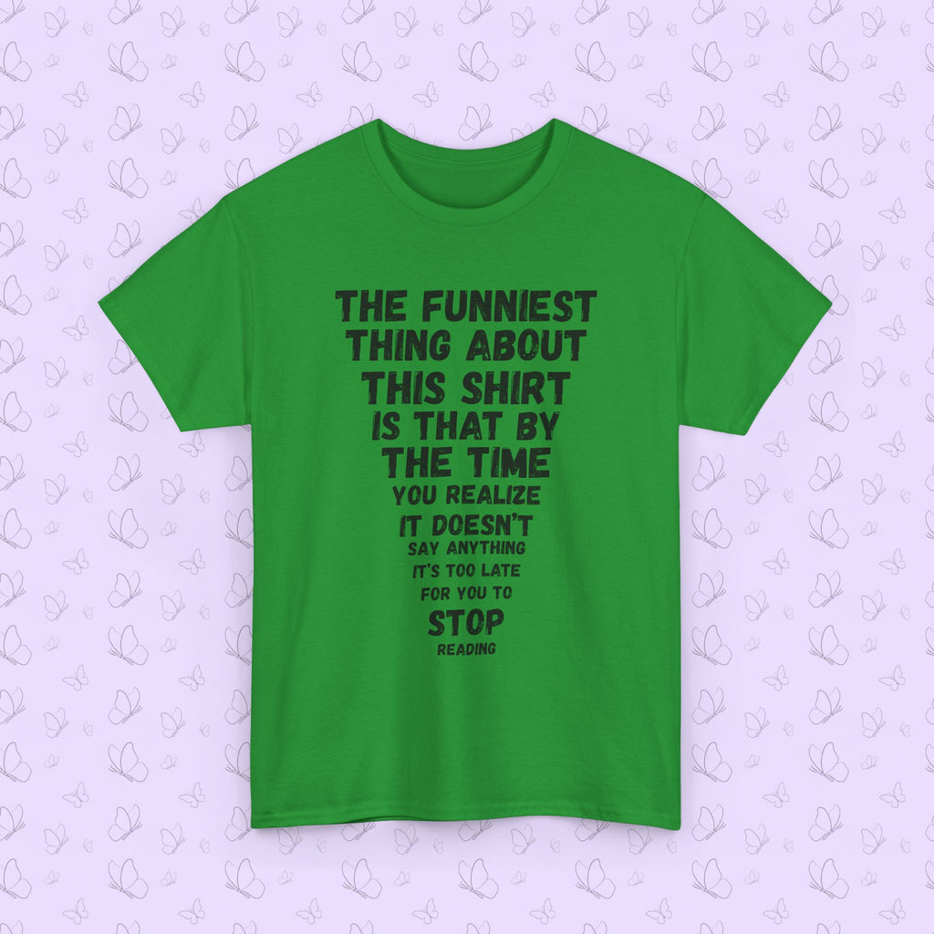 Funny Text Tee — “The Funniest Thing About This Shirt…” Graphic T‑Shirt