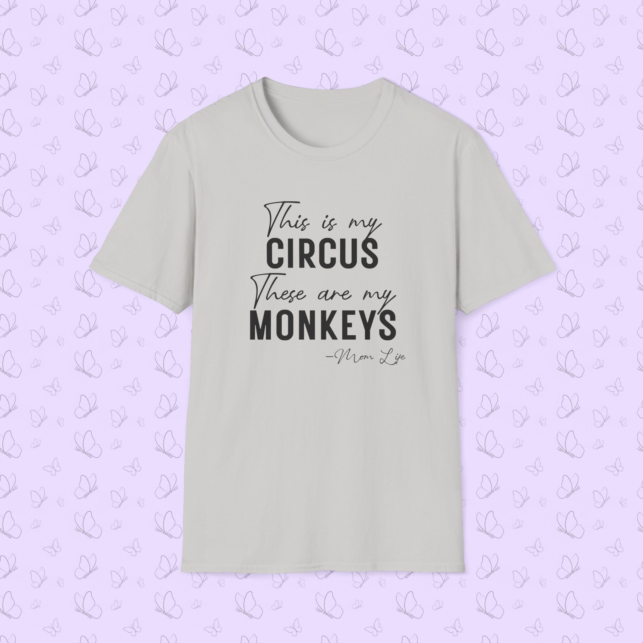T-Shirt — "This Is My Circus, These Are My Monkeys" Funny Family Quote Tee